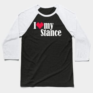 I Love my Stance Baseball T-Shirt